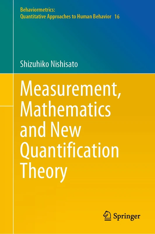 Measurement, Mathematics and New Quantification Theory: 16 (Behaviormetrics: Quantitative Approaches to Human Behavior, 16)