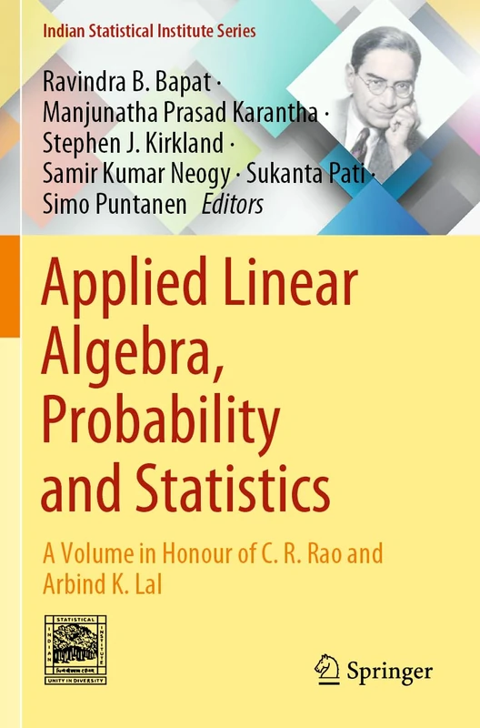 Applied Linear Algebra, Probability and Statistics: A Volume in Honour of C. R. Rao and Arbind K. Lal (Indian Statistical Institute Series)