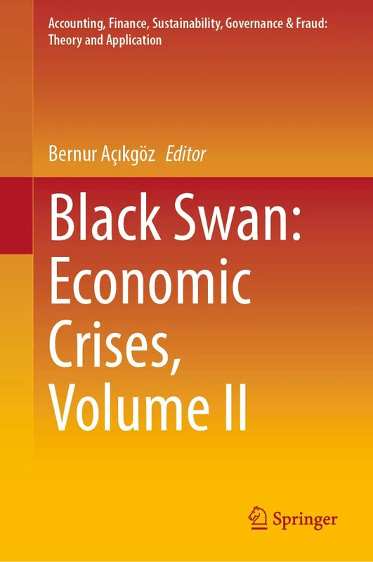Black Swan: Economic Crises, Volume II (Accounting, Finance, Sustainability, Governance & Fraud: Theory and Application)