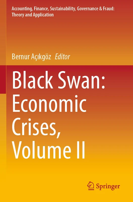Black Swan: Economic Crises, Volume II (Accounting, Finance, Sustainability, Governance & Fraud: Theory and Application)
