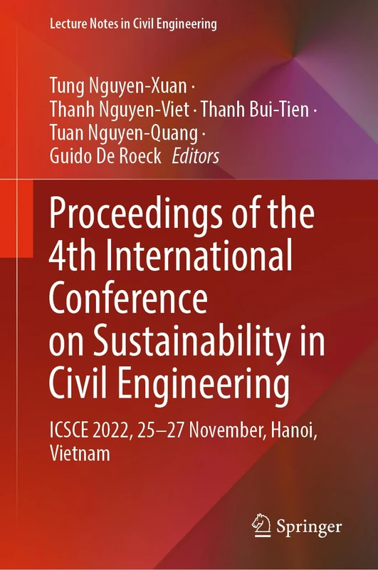 Proceedings of the 4th International Conference on Sustainability in Civil Engineering: ICSCE 2022, 25-27 November, Hanoi, Vietnam: 344 (Lecture Notes in Civil Engineering, 344)