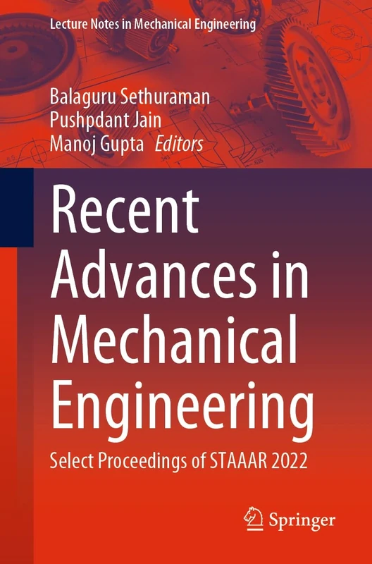 Recent Advances in Mechanical Engineering: Select Proceedings of STAAAR 2022 (Lecture Notes in Mechanical Engineering)