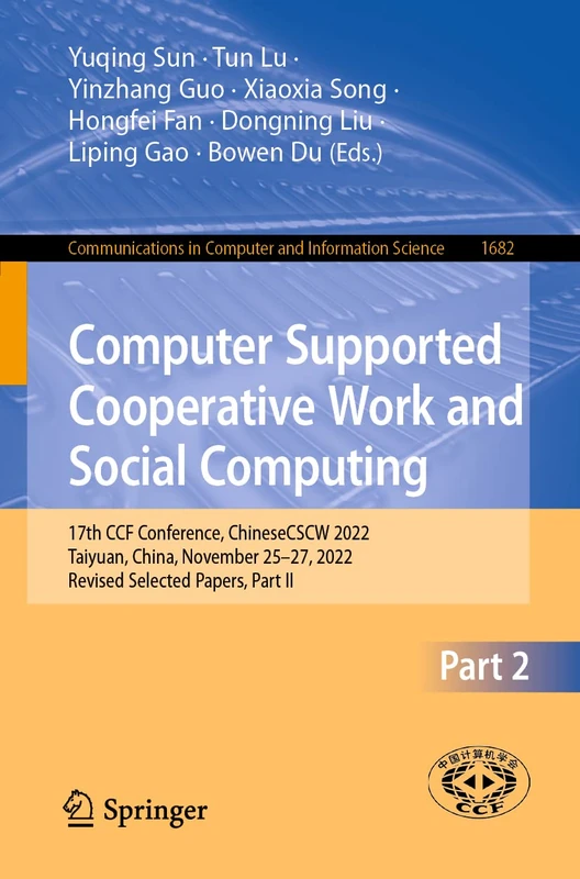 Computer Supported Cooperative Work and Social Computing: 17th CCF Conference, ChineseCSCW 2022, Taiyuan, China, November 25–27, 2022, Revised ... in Computer and Information Science, 1682)