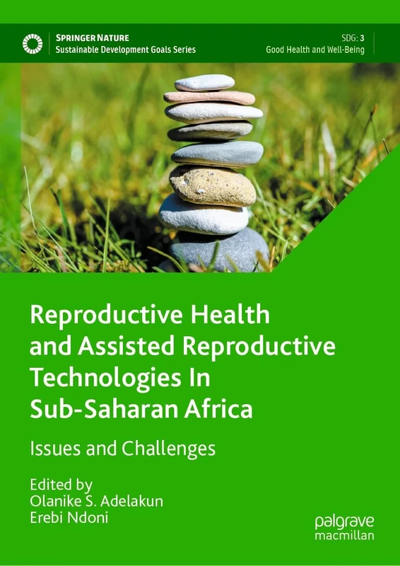 Reproductive Health and Assisted Reproductive Technologies In Sub-Saharan Africa: Issues and Challenges (Sustainable Development Goals Series)