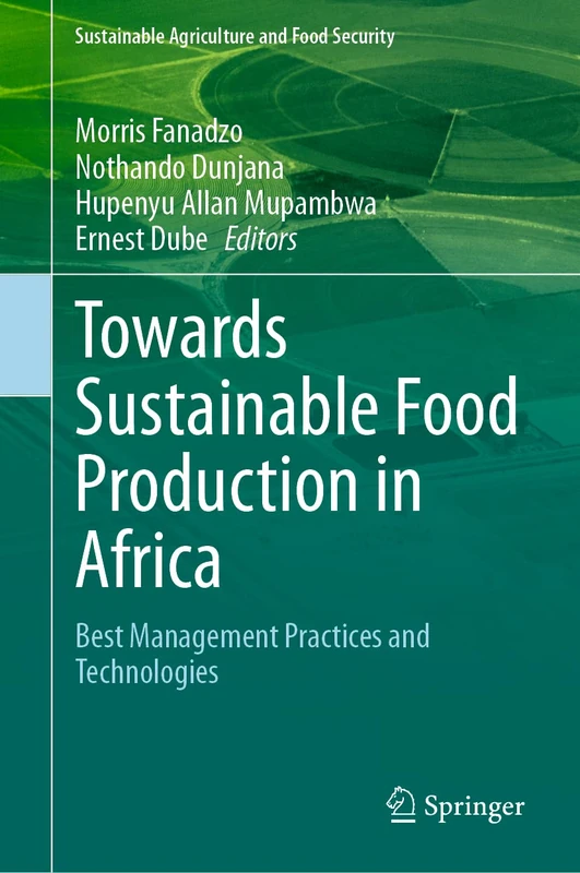 Towards Sustainable Food Production in Africa: Best Management Practices and Technologies (Sustainability Sciences in Asia and Africa)