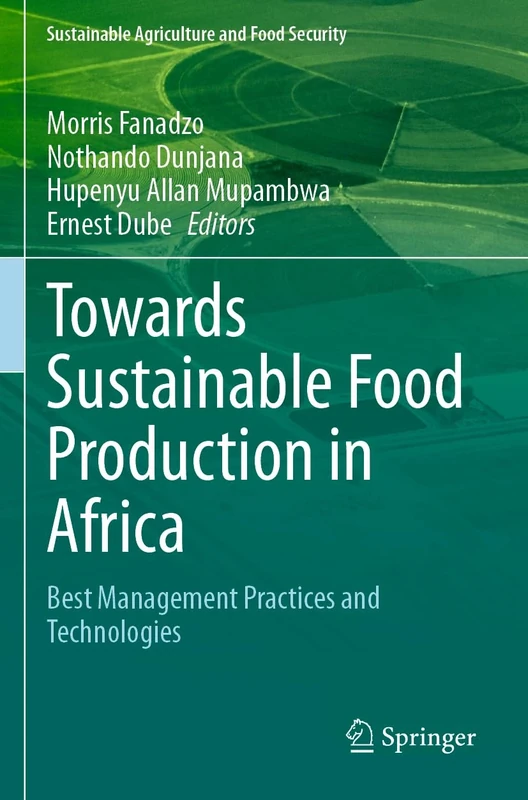Towards Sustainable Food Production in Africa: Best Management Practices and Technologies (Sustainability Sciences in Asia and Africa)