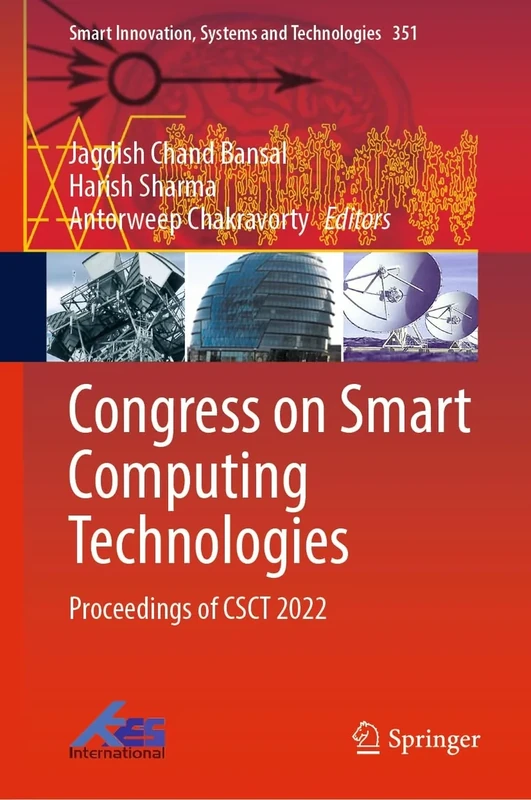 Congress on Smart Computing Technologies: Proceedings of CSCT 2022: 351 (Smart Innovation, Systems and Technologies, 351)
