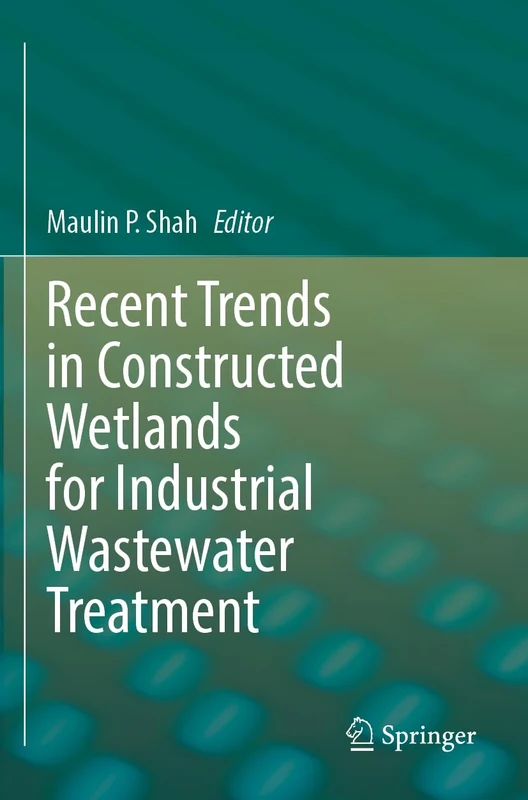 Recent Trends in Constructed Wetlands for Industrial Wastewater Treatment