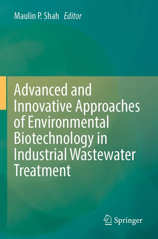 Advanced and Innovative Approaches of Environmental Biotechnology in Industrial Wastewater Treatment