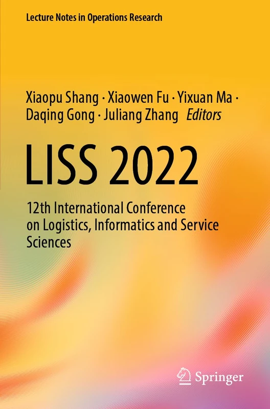 LISS 2022: 12th International Conference on Logistics, Informatics and Service Sciences (Lecture Notes in Operations Research)
