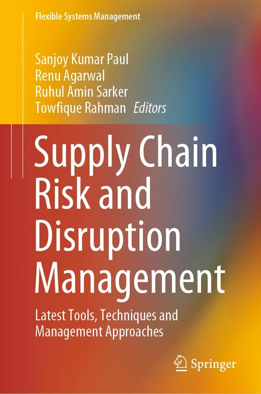 Supply Chain Risk and Disruption Management: Latest Tools, Techniques and Management Approaches (Flexible Systems Management)