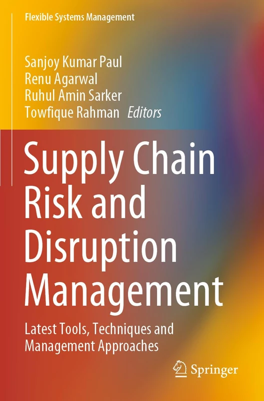 Supply Chain Risk and Disruption Management: Latest Tools, Techniques and Management Approaches (Flexible Systems Management)