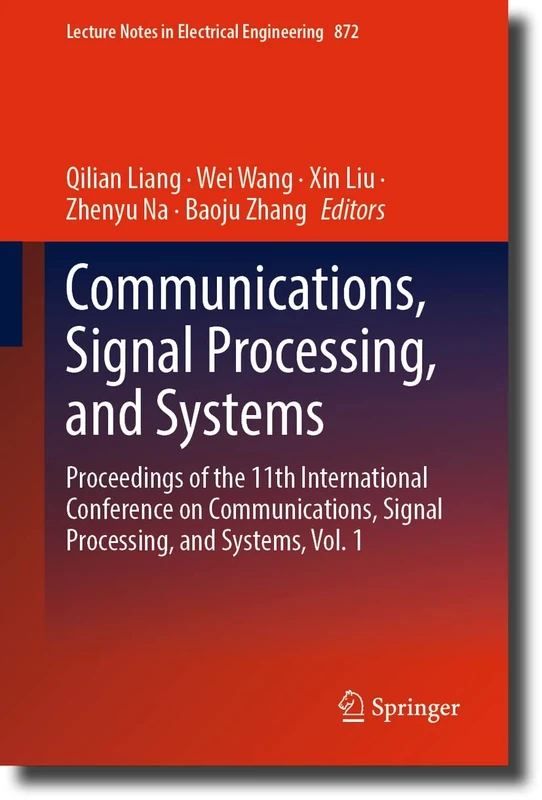 Communications, Signal Processing, and Systems: Proceedings of the 11th International Conference on Communications, Signal Processing, and Systems, ... Notes in Electrical Engineering, 872)