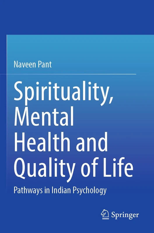 Spirituality, Mental Health and Quality of Life: Pathways in Indian Psychology