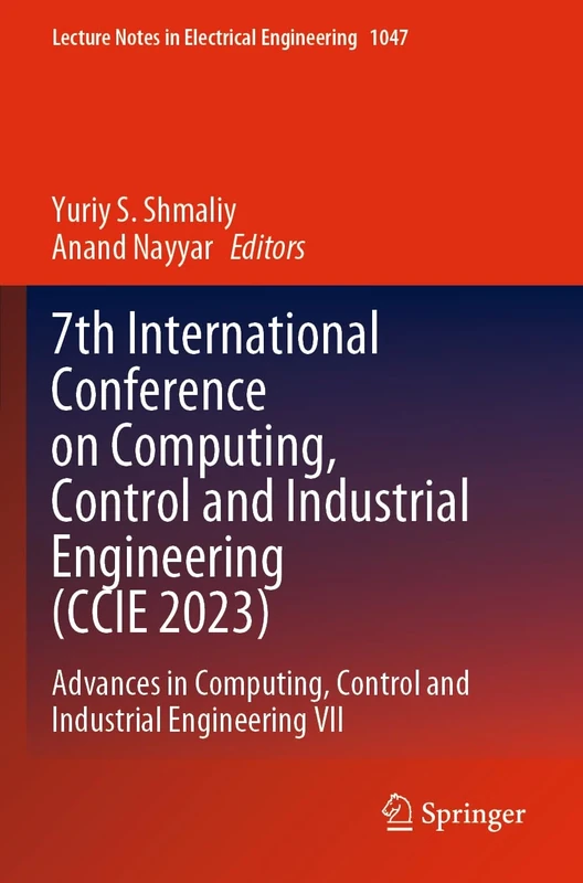 7th International Conference on Computing, Control and Industrial Engineering (CCIE 2023): Advances in Computing, Control and Industrial Engineering ... Notes in Electrical Engineering, 1047)