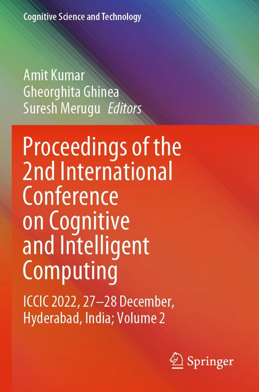 Proceedings of the 2nd International Conference on Cognitive and Intelligent Computing: ICCIC 2022, 27–28 December, Hyderabad, India; Volume 2 (Cognitive Science and Technology)