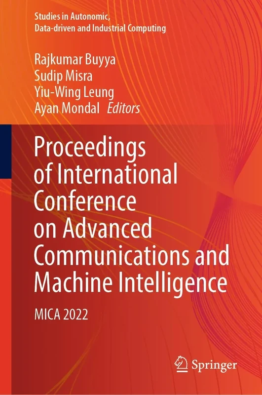 Proceedings of International Conference on Advanced Communications and Machine Intelligence: MICA 2022 (Studies in Autonomic, Data-driven and Industrial Computing)