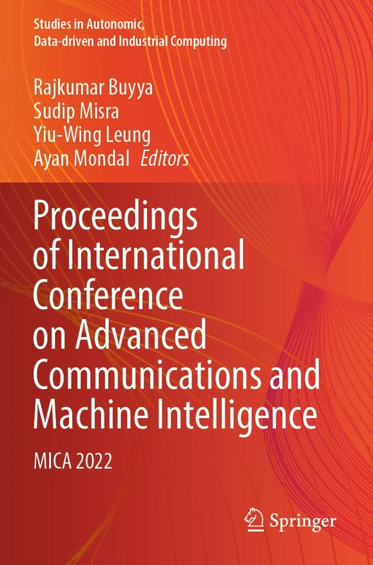 Proceedings of International Conference on Advanced Communications and Machine Intelligence: MICA 2022 (Studies in Autonomic, Data-driven and Industrial Computing)