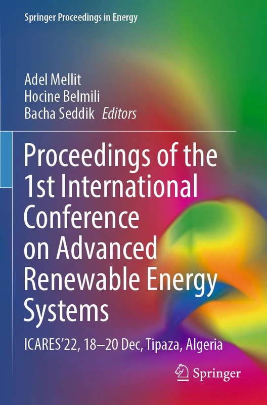 Proceedings of the 1st International Conference on Advanced Renewable Energy Systems: ICARES’22, 18–20 Dec, Tipaza, Algeria (Springer Proceedings in Energy)