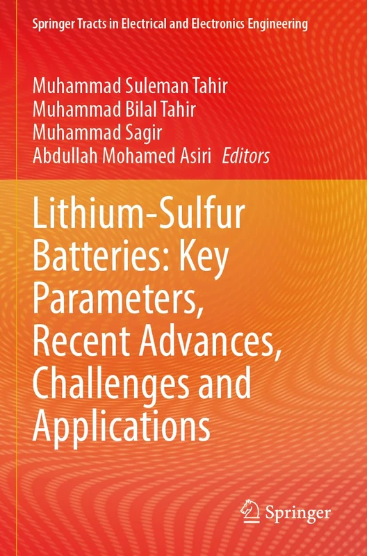 Lithium-Sulfur Batteries: Key Parameters, Recent Advances, Challenges and Applications (Springer Tracts in Electrical and Electronics Engineering)