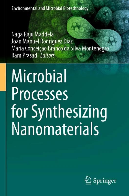 Microbial Processes for Synthesizing Nanomaterials (Environmental and Microbial Biotechnology)