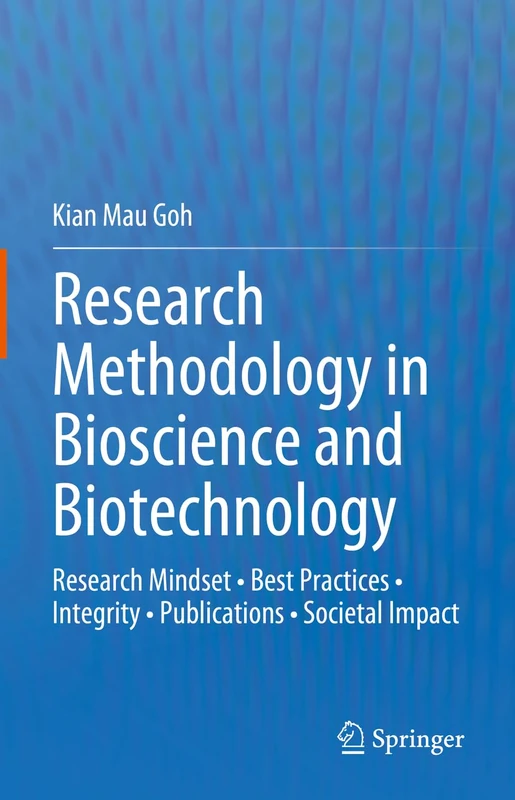 Research Methodology in Bioscience and Biotechnology: Research Mindset • Best Practices • Integrity • Publications • Societal Impact
