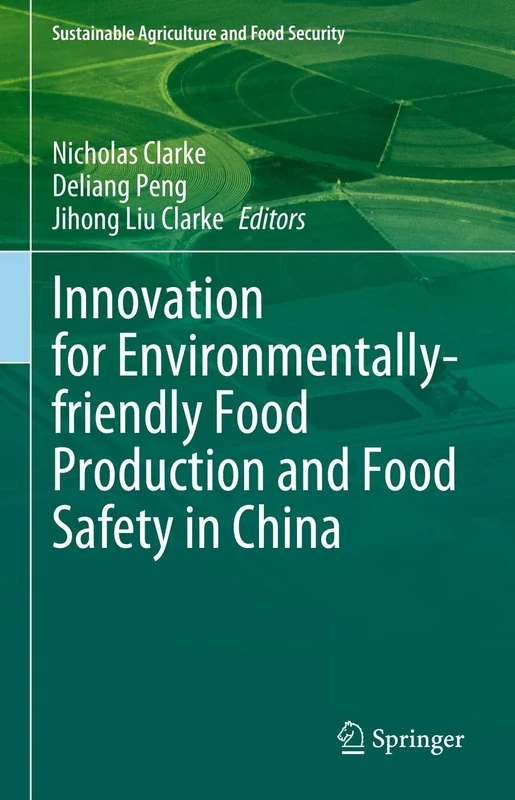 Innovation for Environmentally-friendly Food Production and Food Safety in China (Sustainability Sciences in Asia and Africa)