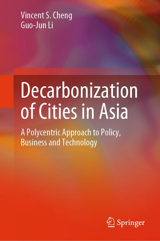 Decarbonization of Cities in Asia: A Polycentric Approach to Policy, Business and Technology