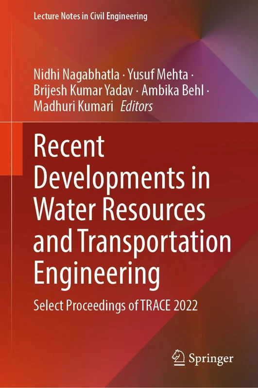 Recent Developments in Water Resources and Transportation Engineering: Select Proceedings of TRACE 2022: 353 (Lecture Notes in Civil Engineering, 353)