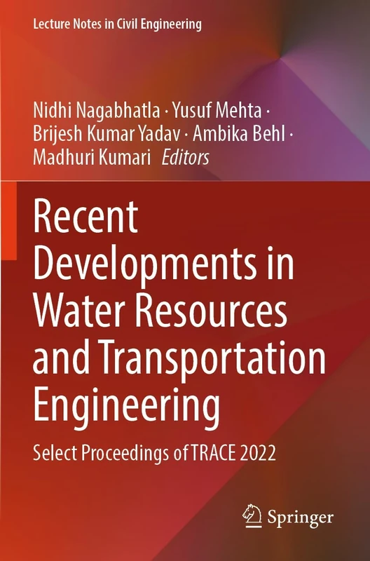 Recent Developments in Water Resources and Transportation Engineering: Select Proceedings of TRACE 2022: 353 (Lecture Notes in Civil Engineering, 353)