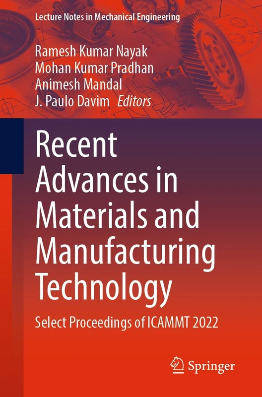Recent Advances in Materials and Manufacturing Technology: Select Proceedings of ICAMMT 2022 (Lecture Notes in Mechanical Engineering)