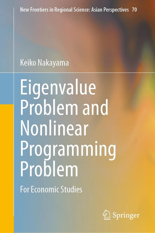 Eigenvalue Problem and Nonlinear Programming Problem: For Economic Studies: 70 (New Frontiers in Regional Science: Asian Perspectives, 70)