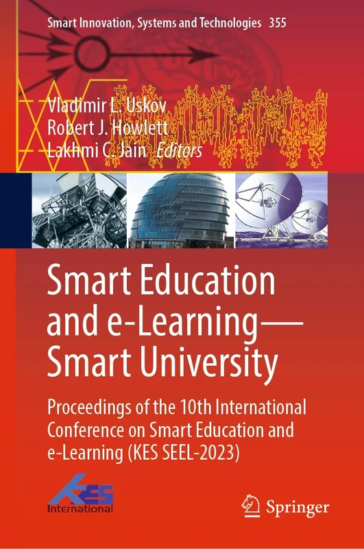 Smart Education and e-Learning―Smart University: Proceedings of the 10th International Conference on Smart Education and e-Learning (KES SEEL-2023): ... Innovation, Systems and Technologies, 355)