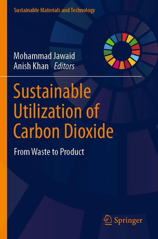 Sustainable Utilization of Carbon Dioxide: From Waste to Product (Sustainable Materials and Technology)