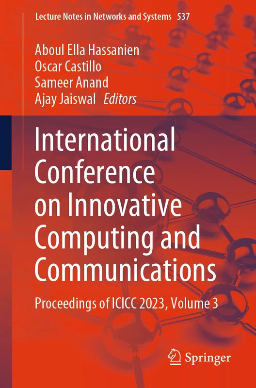 International Conference on Innovative Computing and Communications: Proceedings of ICICC 2023, Volume 3: 537 (Lecture Notes in Networks and Systems, 537)