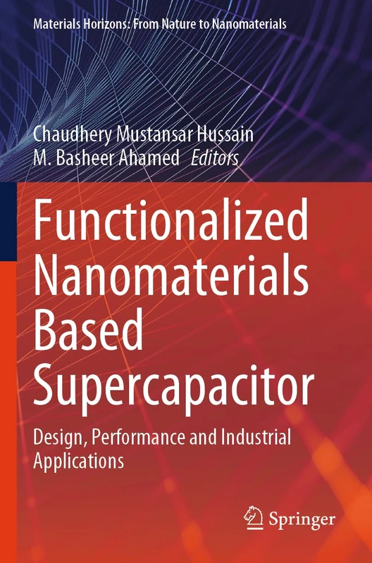 Functionalized Nanomaterials Based Supercapacitor: Design, Performance and Industrial Applications (Materials Horizons: From Nature to Nanomaterials)