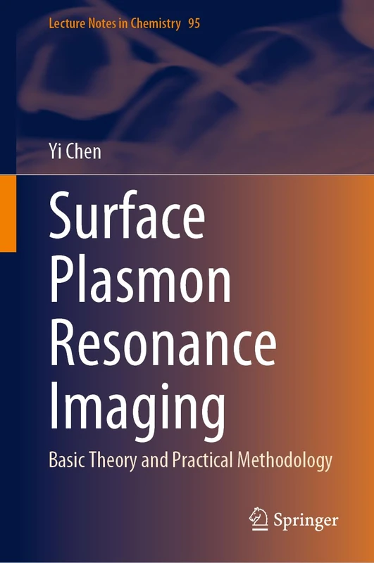Surface Plasmon Resonance Imaging: Basic Theory and Practical Methodology: 95 (Lecture Notes in Chemistry, 95)