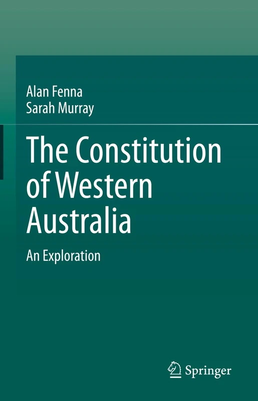 Springer - The Constitution of Western Australia: An Exploration