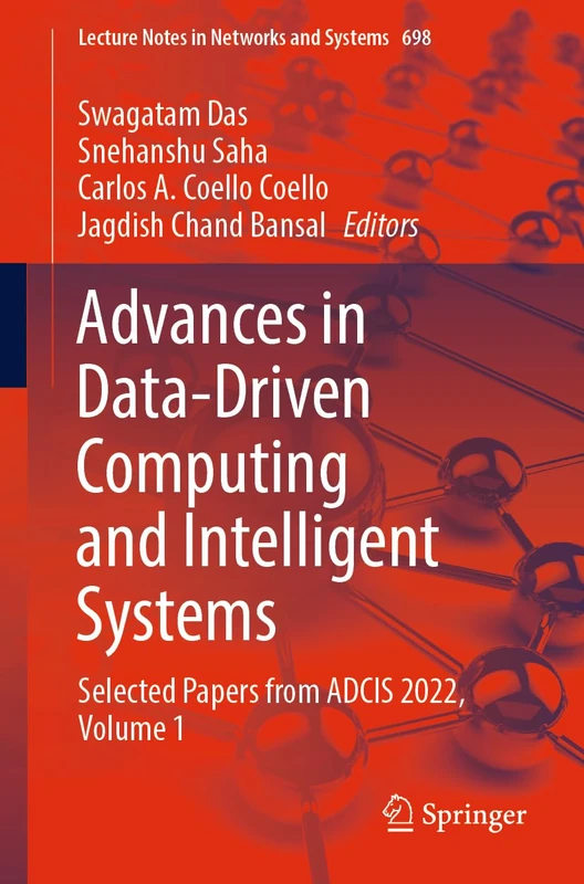 Advances in Data-Driven Computing and Intelligent Systems: Selected Papers from ADCIS 2022, Volume 1: 698 (Lecture Notes in Networks and Systems, 698)