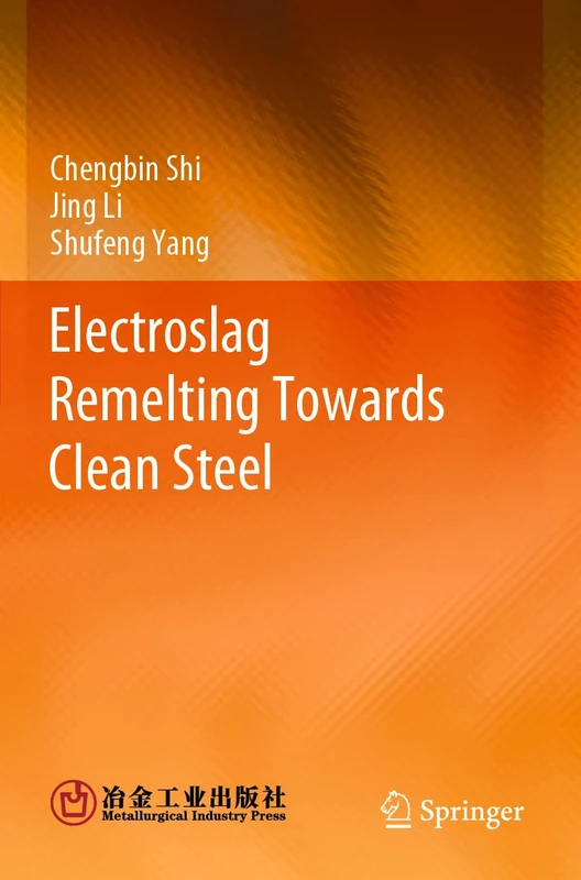 Springer - Electroslag Remelting Towards Clean Steel Book