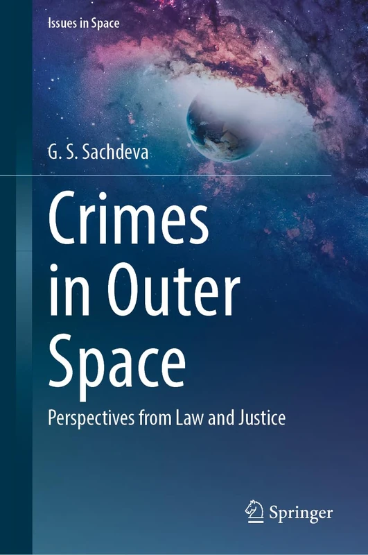 Crimes in Outer Space: Perspectives from Law and Justice (Issues in Space)