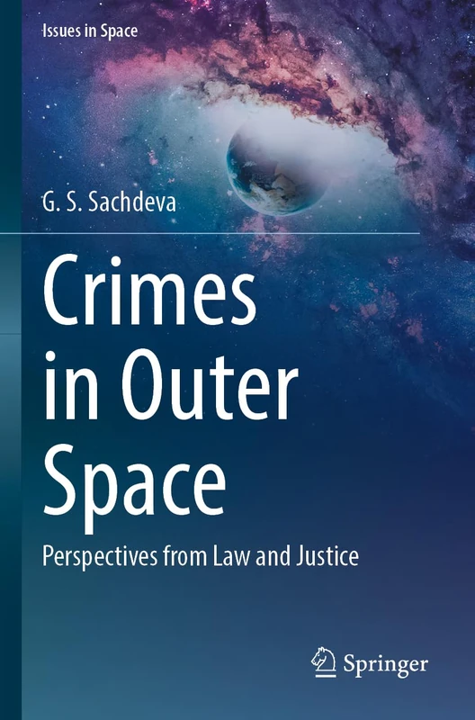 Crimes in Outer Space: Perspectives from Law and Justice (Issues in Space)