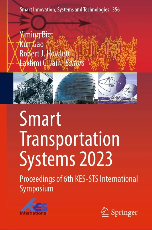 Smart Transportation Systems 2023: Proceedings of 6th KES-STS International Symposium: 356 (Smart Innovation, Systems and Technologies, 356)