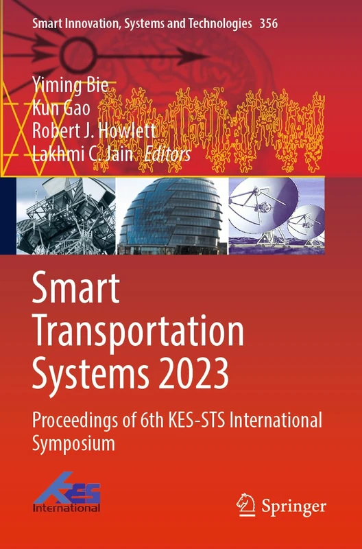 Smart Transportation Systems 2023: Proceedings of 6th KES-STS International Symposium: 356 (Smart Innovation, Systems and Technologies, 356)