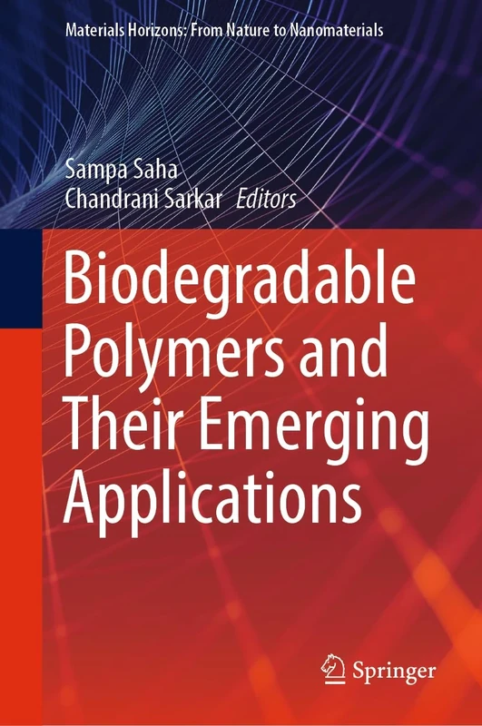 Biodegradable Polymers and Their Emerging Applications (Materials Horizons: From Nature to Nanomaterials)