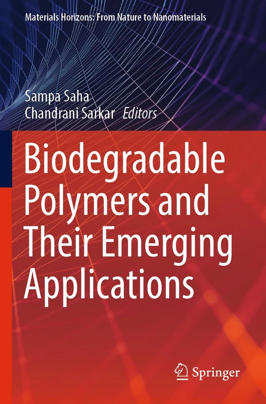 Biodegradable Polymers and Their Emerging Applications (Materials Horizons: From Nature to Nanomaterials)