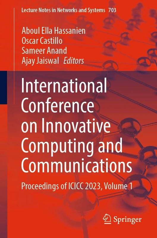 International Conference on Innovative Computing and Communications: Proceedings of ICICC 2023, Volume 1: 703 (Lecture Notes in Networks and Systems, 703)