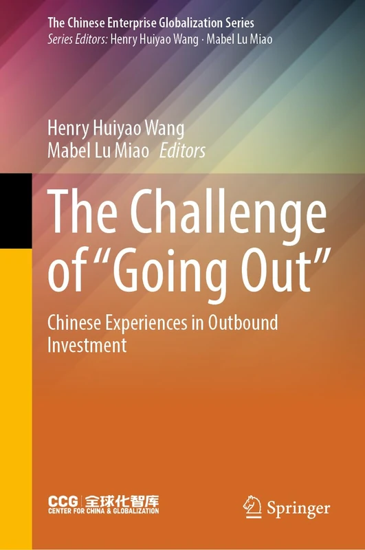 The Challenge of “Going Out”: Chinese Experiences in Outbound Investment (The Chinese Enterprise Globalization Series)