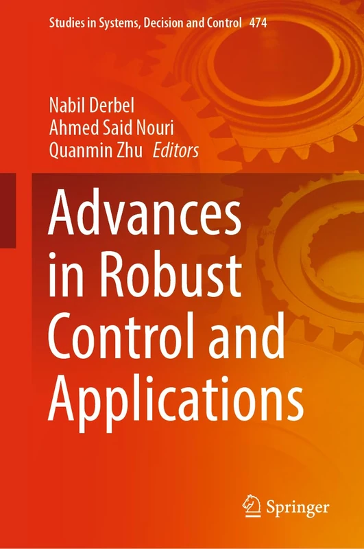 Advances in Robust Control and Applications: 474 (Studies in Systems, Decision and Control, 474)