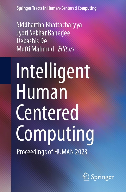 Intelligent Human Centered Computing: Proceedings of HUMAN 2023 (Springer Tracts in Human-Centered Computing)